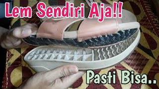 BANYAK YANG BELUM TAU SIHH..CARA MENGAPLIKASIKAN LEM YANG BENAR UNTUK SANDAL ATAU SEPATU YANG JEBOL