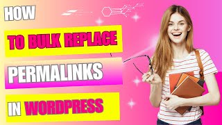 How to Bulk Replace Permalinks in WordPress