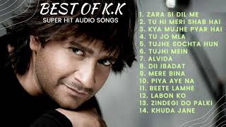 BEST OF K.K | SUPER HIT| HINDI SONGS | AUDIO | Best of kk |