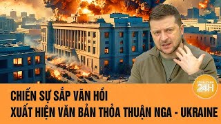 Thời sự quốc tế 12/2: Xuất hiện văn bản thỏa thuận Nga - Ukraine, chiến sự sắp vãn hồi