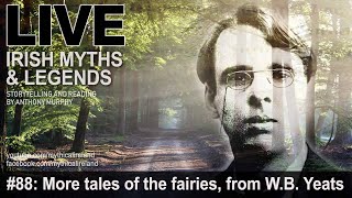 Live Irish Myths episode 88: More fairy stories from W.B. Yeats