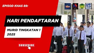 EPISOD KHAS 89: HARI PENDAFTARAN MURID TINGKATAN 1 2025