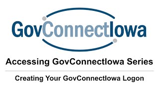 Accessing GovConnectIowa Series: Creating Your Logon