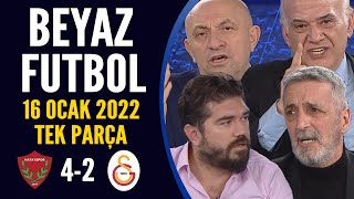 Beyaz Futbol 16 Ocak 2022 Tek Parça ( Hatayspor 4-2 Galatasaray )