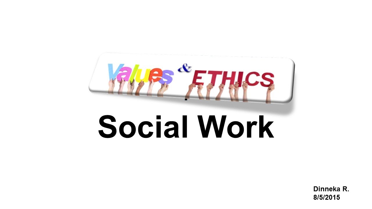 Social Work Values & Ethics - YouTube