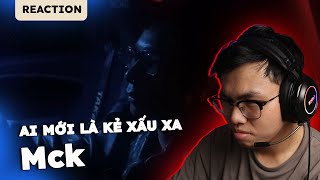 album 99% quá đỉnh | Ai Mới Là Kẻ Xấu Xa - MCK | Reaction