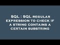 SQL : SQL regular expression to check if a string contains a certain substring