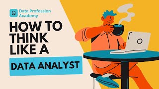 How to think like a Data Analyst? | Becoming a Data Analyst