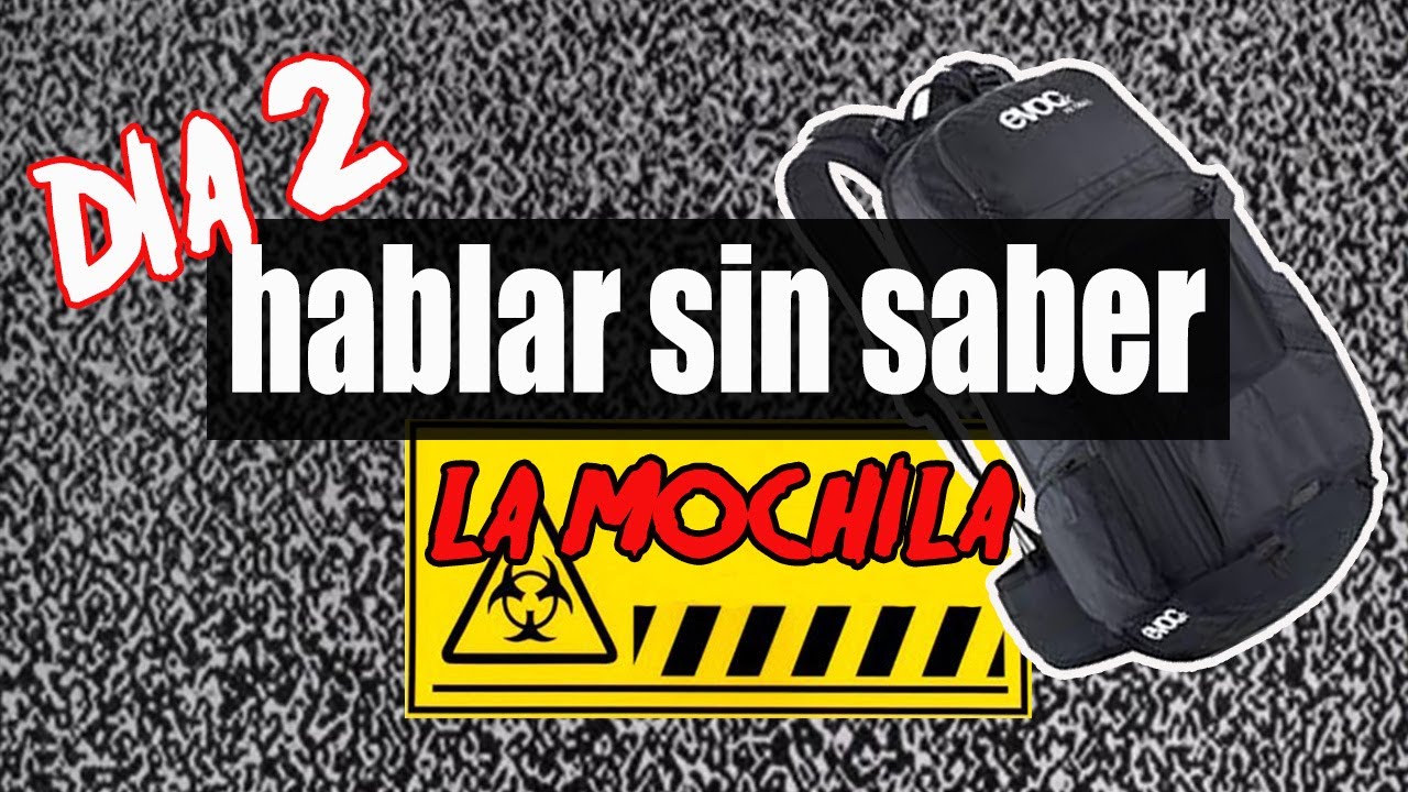 DIA-2 LA MOCHILA - YouTube