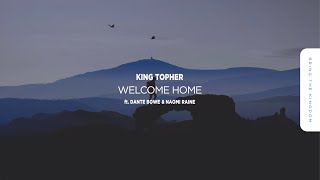 Welcome Home (ft. Dante Bowe \u0026 Naomi Raine) - King Topher, Rave Jesus