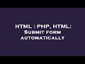 HTML : PHP, HTML: Submit form automatically