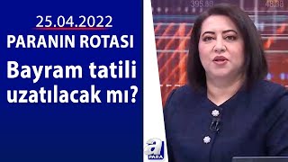 Bayram ikramiyeleri bu hafta ödenecek / Paranın Rotası / 25.04.2022 | A Para