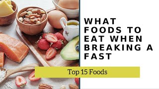 What Foods to Eat When Breaking a Fast: Top 15 Foods to Break a Fast