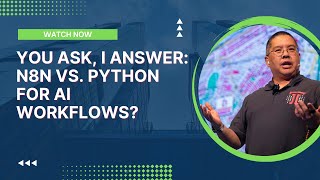 You Ask, I Answer: N8N vs. Python For AI Workflows?