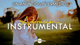 🎶🏕️🙏🏻Adoración Instrumental - Sin Anuncios Intermedios - Para orar y meditar🙏🏻🏕️🎶