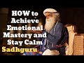 HOW to Achieve Emotional Mastery and Stay Calm - Sadhguru Spiritual Teacher