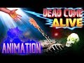 Dead Come Alive - Animation