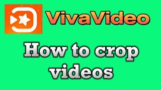 how to crop videos on Viva Video Editor app for Android
