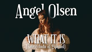 Angel Olsen - What It Is (Sub. Español)