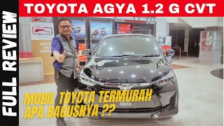 FULL REVIEW !! TOYOTA ALL NEW AGYA 1.2 G CVT 2024 !! KITA BAHAS MOBIL TOYOTA TERMURAH