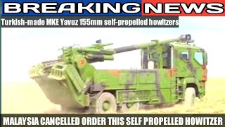 Malaysia cancelled the order Turkish MKE Yavuz 155mm howitzers should Philippines have interest?