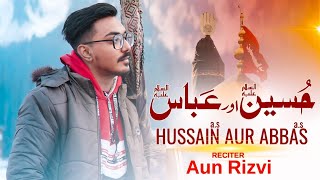 Shaban Manqabat 2025 | Abbas Or Hussain | Shaban Qasida 2025 | Aun Rizvi