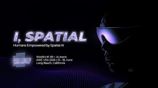 I, Spatial - AWE 2026 Official Trailer