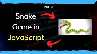 🐍 Snake Game using HTML, CSS & JavaScript | Part - 2
