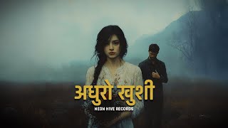 अधुरो खुशी |Adhuro khusi| Neon Hive Records [Official Release] #nepalisong