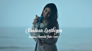 Raataan Lambiyan (cover) by Anveshi Jain