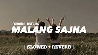 Malang sajna [ slowed + reverb ] Lofi Flip - Echoing Dreams