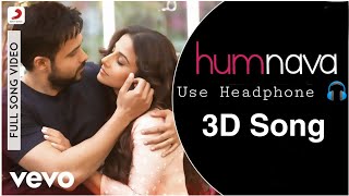 Humnava 3D Song | Hamari Adhuri Kahani | Mithoon | Papon | Emraan Hashmi Vidya Balan Rajkummar Rao