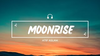 Moonrise : Lyrics | Atif Aslam | Raj Ranjodh | Lyrical Video |LYRICAL INDUSTRY