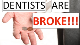 DENTISTS ARE BROKE!!!