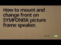 How to mount and change front on SYMFONISK picture frame speaker