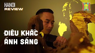 Điêu khắc ánh sáng: Nghệ thuật giữa hình và bóng | Hanoi Review