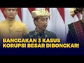 Saat Jokowi Banggakan 3 Kasus Korupsi Besar yang Berhasil Dibongkar!