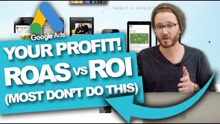 GOOGE ADS MUST DO! ROI vs ROAS How You Make Profit!