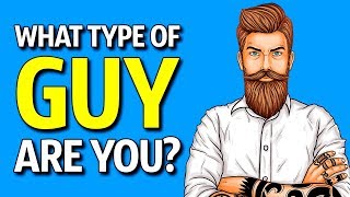 What Type of Guy Are You? A Male Personality Test