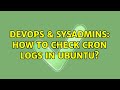 DevOps & SysAdmins: How to check cron logs in Ubuntu? (4 Solutions!!)