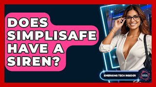 Does SimpliSafe Have A Siren? - Emerging Tech Insider