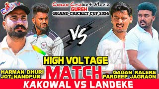 Kakowal(Harman Dhuri \u0026 Jot Nandpur) Vs Landeke(Gagan Kaleke \u0026 Pardeep Jagraon) Cosco Cricket Mania