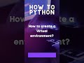 How to Create a Virtual Environment in Python