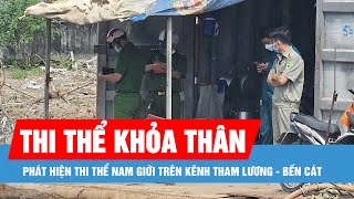 Phát hiện thi thể nam giới khỏa thân trên kênh Tham Lương - Bến Cát