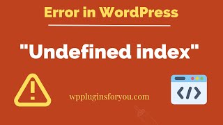 How to fix WordPress Fatal Error : Undefined Index ?