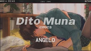 dito muna - angelo (lyrics)