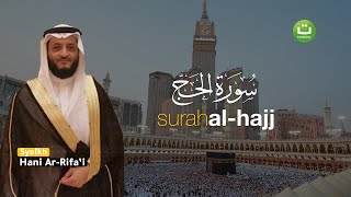 Tadabbur Surah Al-Hajj سورة الحج - Syeikh Hani Ar-Rifa'i