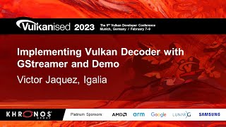 Vulkanised 2023: Implementing Vulkan decoder with GStreamer