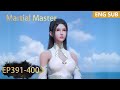 ENG SUB | Martial Master [EP391-400] episode english