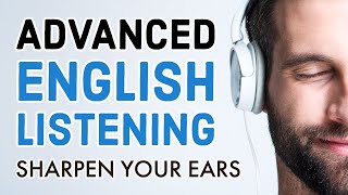 Advanced English Listening Practice: Sharpen Your Ears